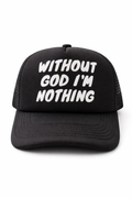 Without God I’m Nothing – Faith Statement Hat